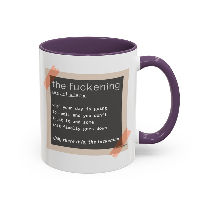 Coffee or Tea Mug — "the fuckening" Definition Accent Mug