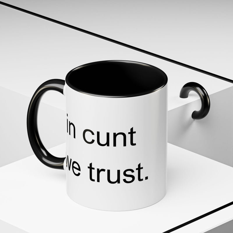 Coffee Mug — "In Cunt We Trust" Bold Typography Accent Mug