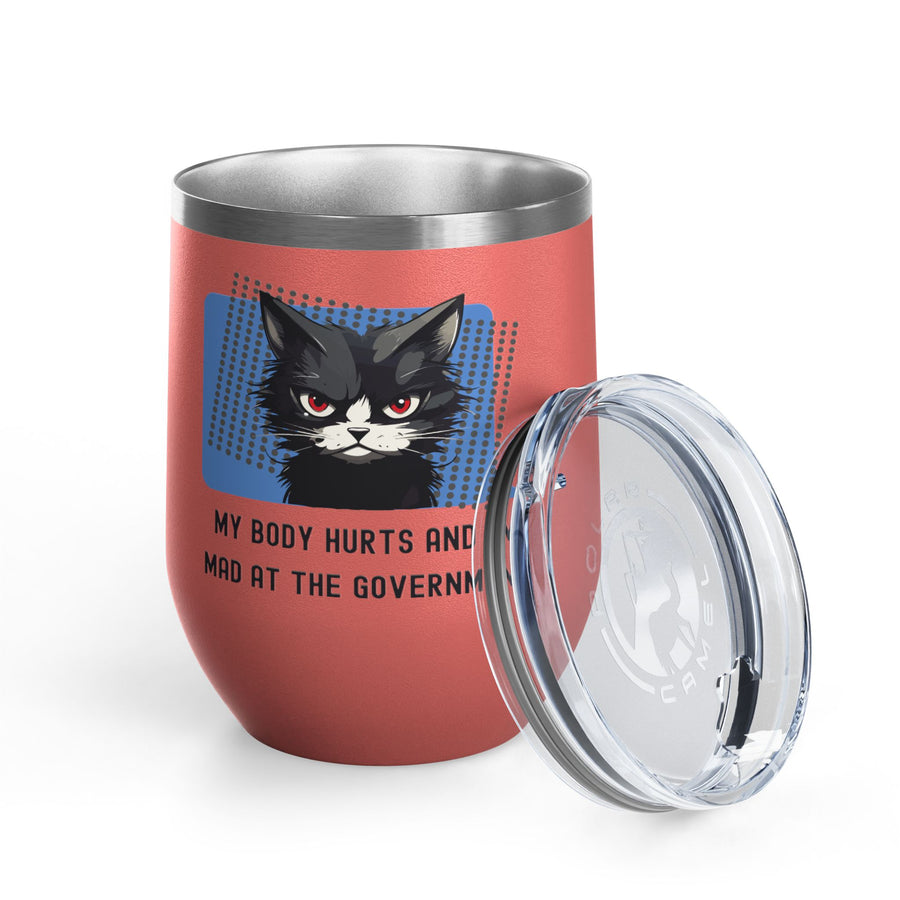 "My Body Hurts and I'm Mad at the Government" Sassy Cat Wine Tumbler - Stainless Steel 12oz