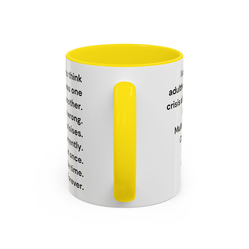Coffee Mug — "Multiple Crises" Funny Adulting Quote Accent Mug (11/15oz)