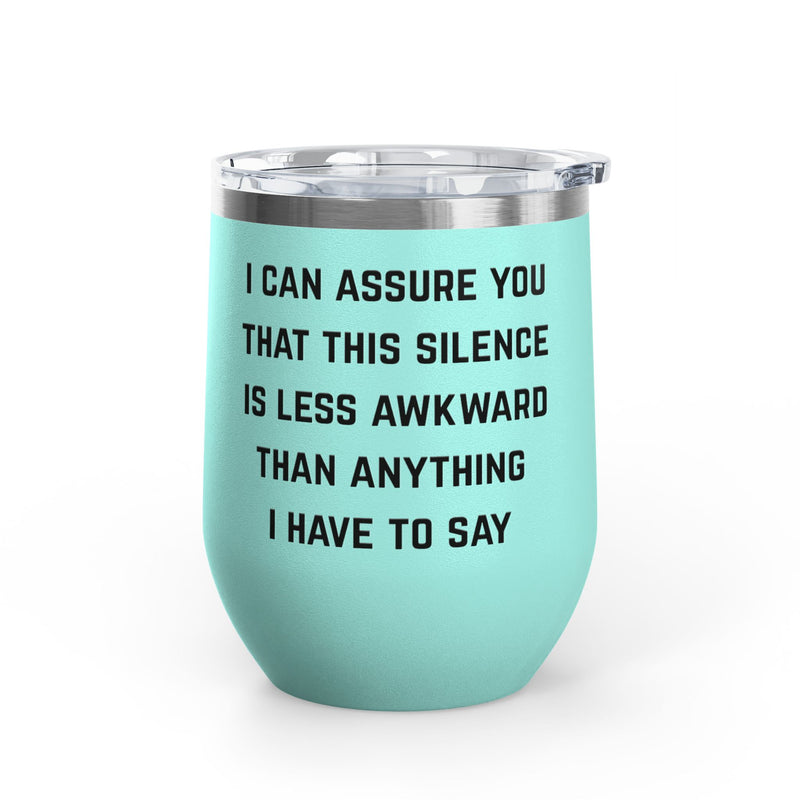 Wine Tumbler — "This Silence Is Less Awkward" Funny 12oz Insulated Wine Cup Pairs Perfectly with Patio for Day Drinking