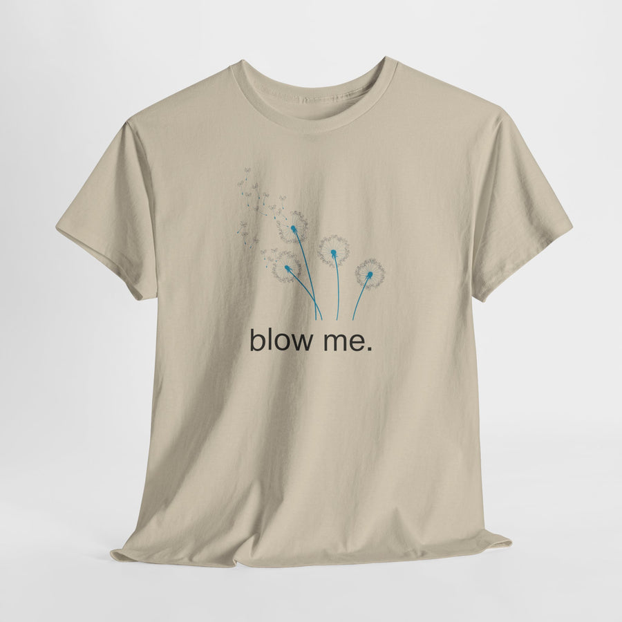 "blow me." Dandelion Tee – Graphic T-Shirt