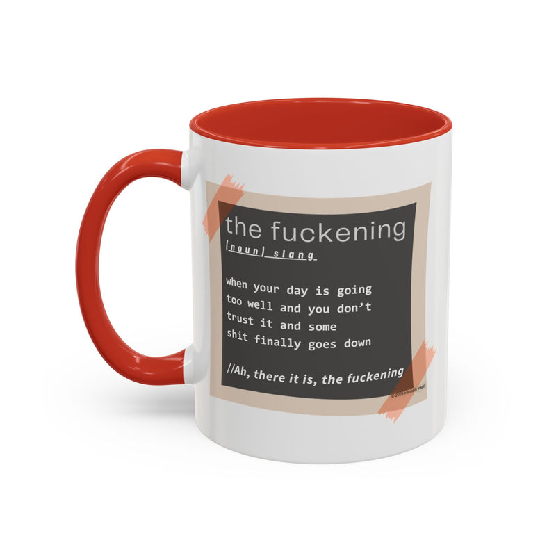 Coffee or Tea Mug — "the fuckening" Definition Accent Mug