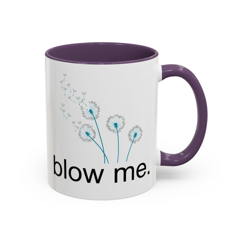 "blow me." Dandelion Puff Accent Coffee or Tea Mug (11 oz)