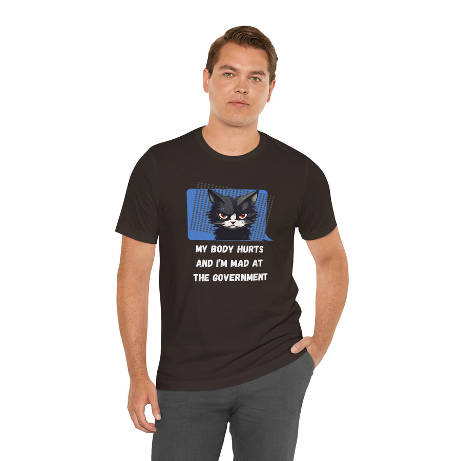 Sassy Cat Tee – “My Body Hurts and I’m Mad at the Government” Graphic T-Shirt