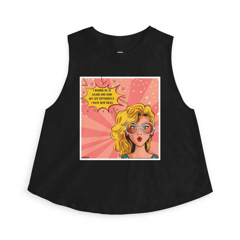 Crop Top — Retro Pop Art Graphic Tee "I Wanna Be 14 Again and Ruin My Life Differently" Tank