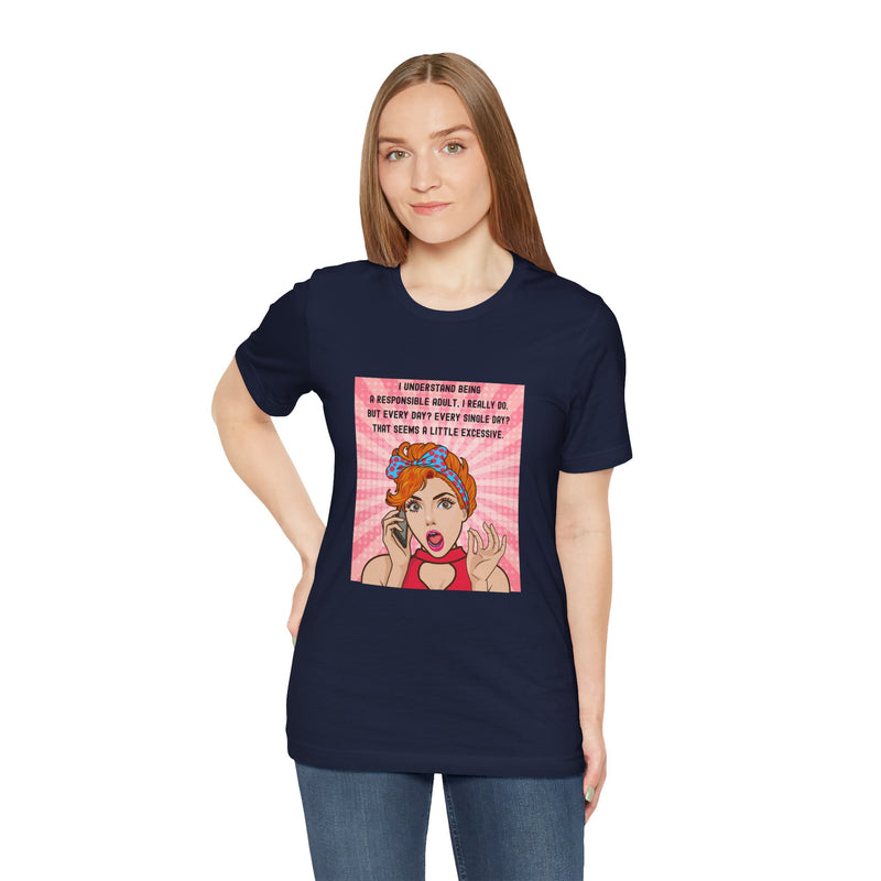Retro Graphic Tee — “I Understand Being A Responsible Adult… That Seems A Little Excessive” Pop Art T-Shirt