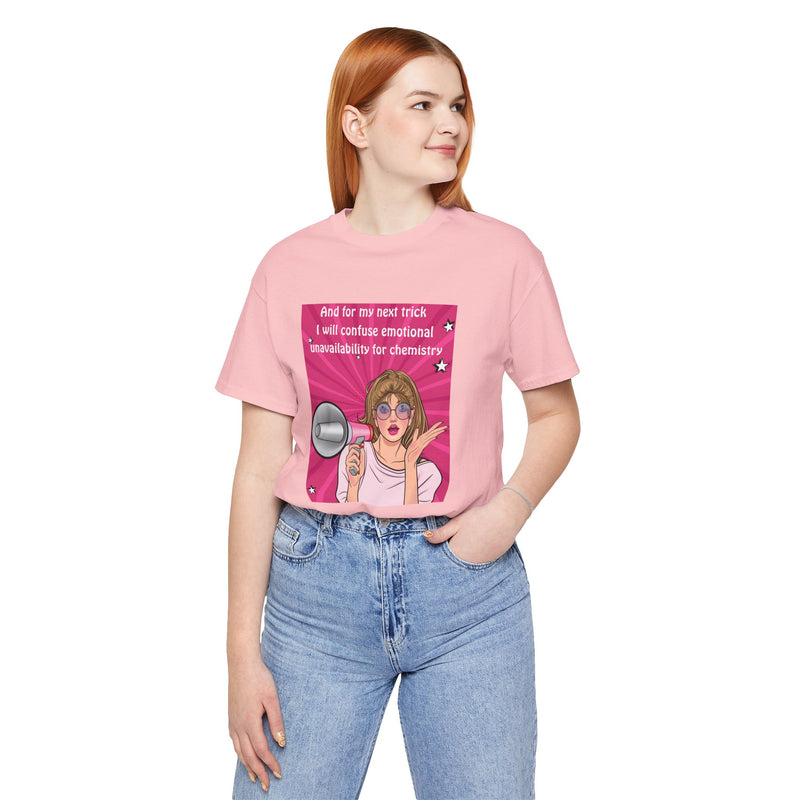 Pop Art Megaphone Tee — “...and for my next trick I will confuse emotional unavailability for chemistry” Graphic T-Shirt