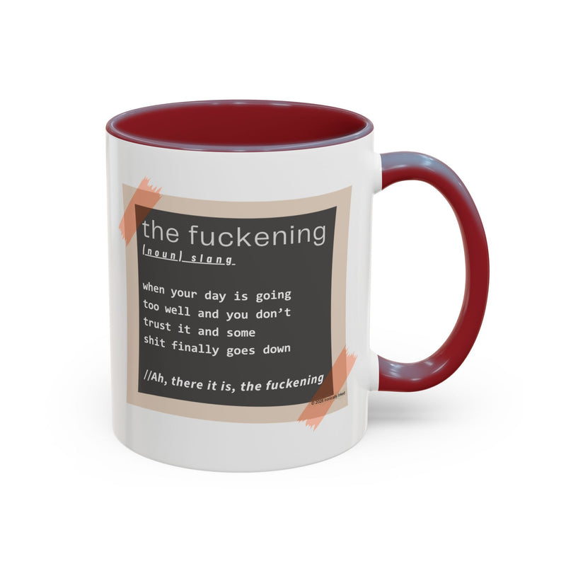 Coffee or Tea Mug — "the fuckening" Definition Accent Mug