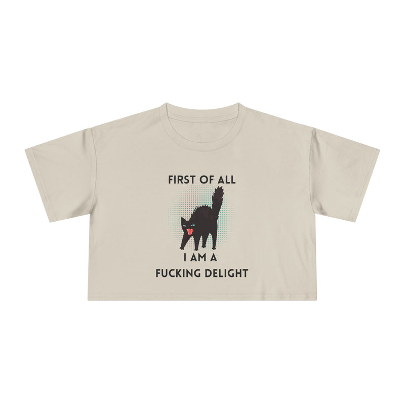 Crop Tee — “First of All I Am a Fucking Delight” Sassy Cat Graphic T-shirt Top
