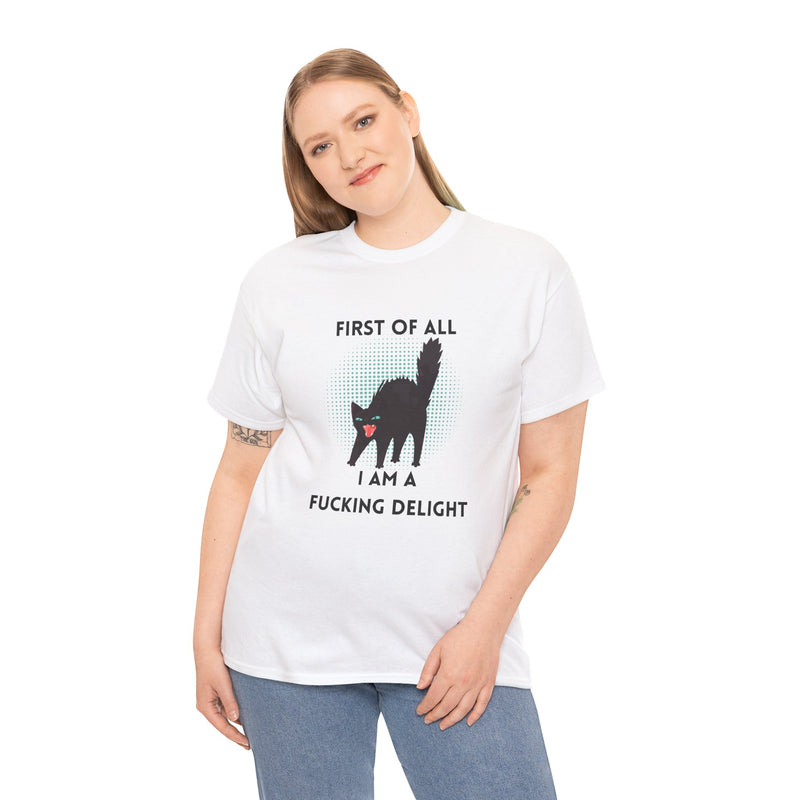 Sassy Cat Graphic Tee — "First of All I Am a Fucking Delight" Black Cat Humor T-Shirt