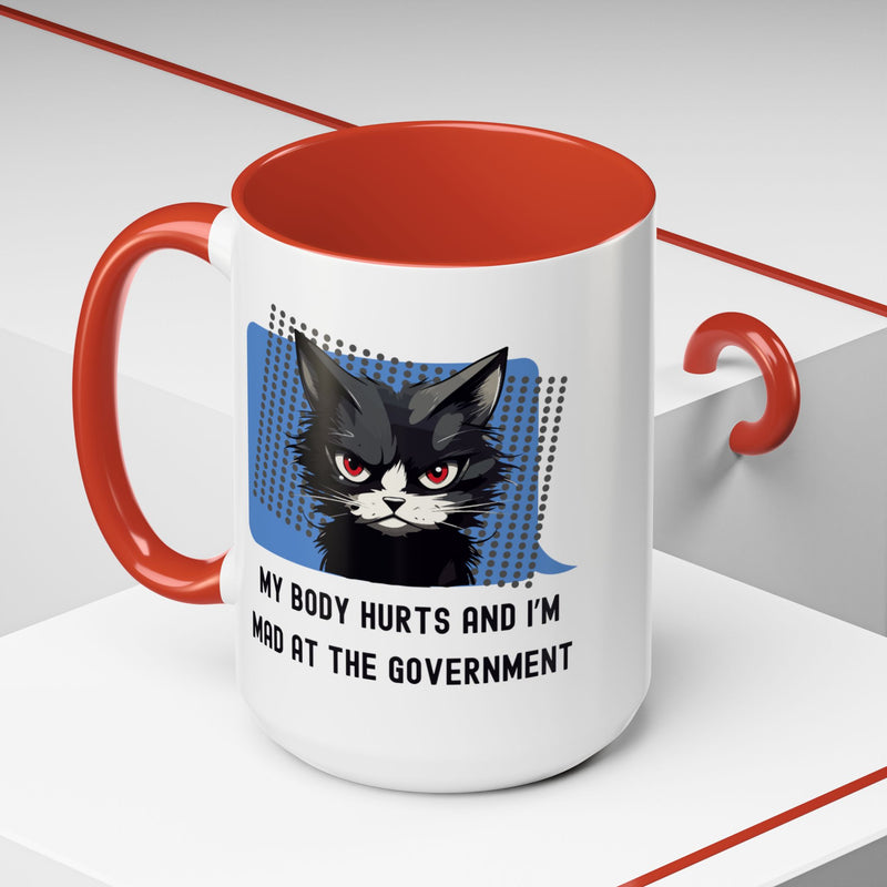 Coffee and Tea Mug — "My Body Hurts and I'm Mad at the Government" Sassy Cat Accent Mug