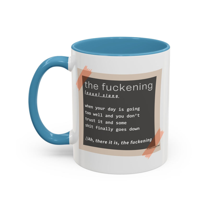 Coffee or Tea Mug — "the fuckening" Definition Accent Mug