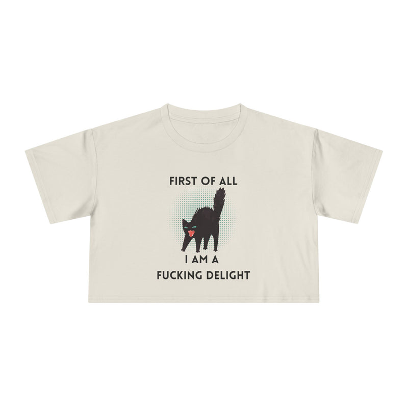 Crop Tee — “First of All I Am a Fucking Delight” Sassy Cat Graphic T-shirt Top