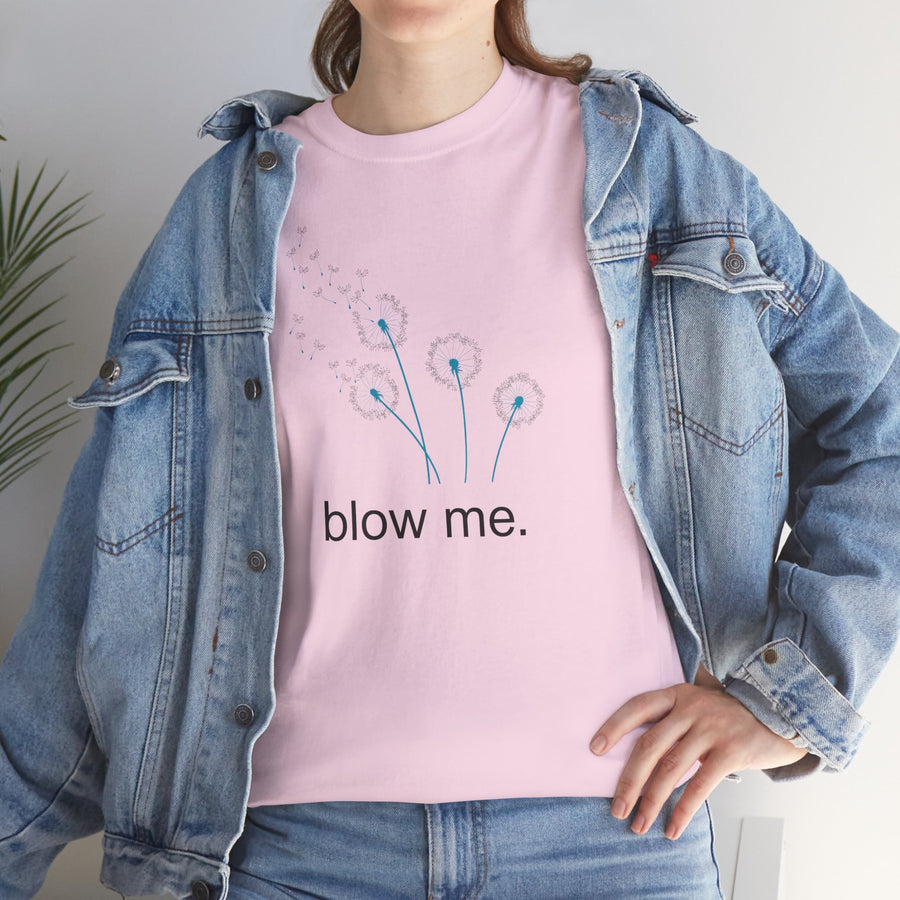 "blow me." Dandelion Tee – Graphic T-Shirt