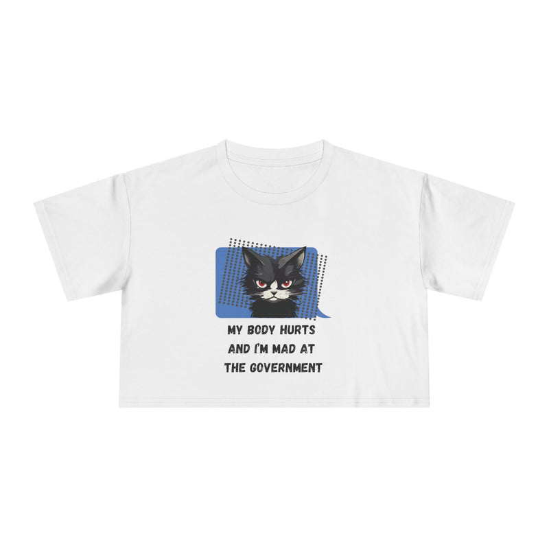 Sassy Cat Graphic Crop Tee — “My Body Hurts and I’m Mad at the Government” T-Shirt Top