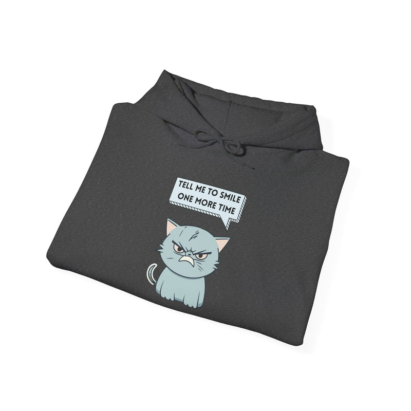 Sassy Cat Hoodie — "Tell Me to Smile One More Time" Graphic Hooded Sweatshirt