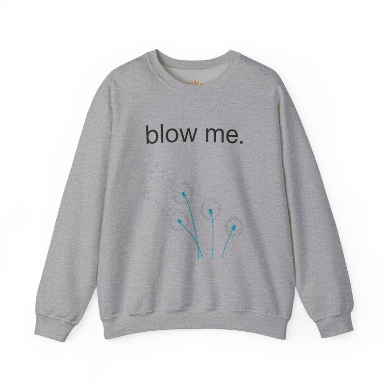 Crewneck Sweatshirt — "blow me." Dandelion Graphic Casual Pullover