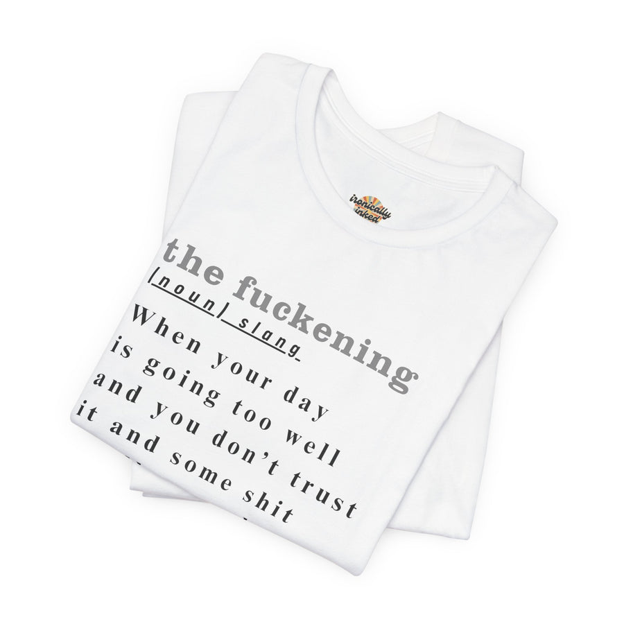 T-Shirt “the fuckening” Definition —  Graphic Tee