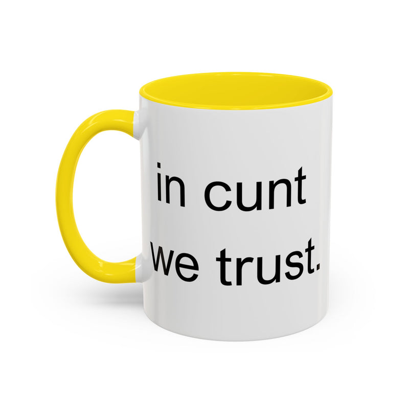 Coffee Mug — "In Cunt We Trust" Bold Typography Accent Mug