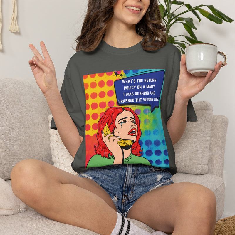 Pop Art Phone Call T-Shirt — "What's the Return Policy on a Man?" Graphic Tee