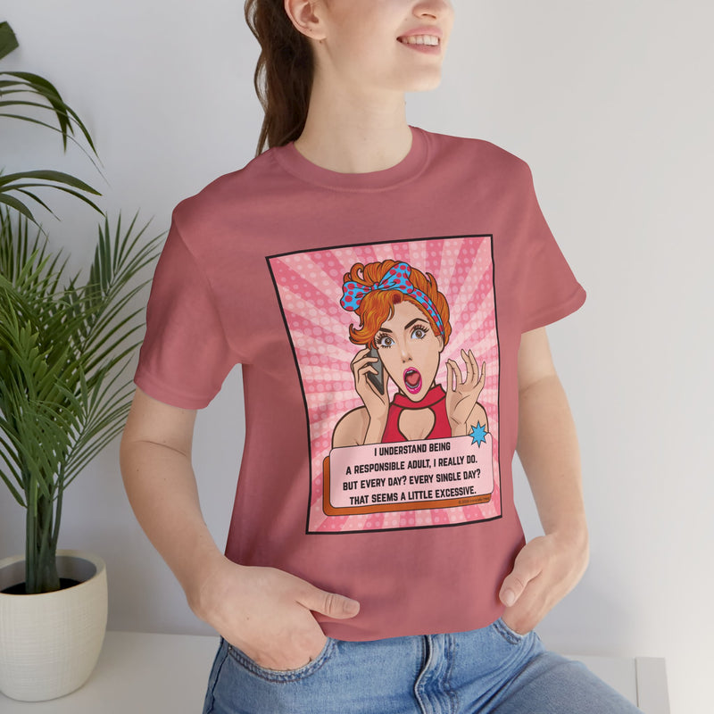Retro Graphic Tee — “I Understand Being A Responsible Adult… That Seems A Little Excessive” Pop Art T-Shirt