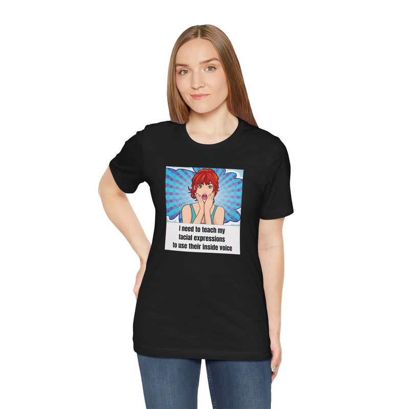Retro Pop Art Tee – "I Need to Teach My Facial Expressions to Use Their Inside Voice" Graphic T-Shirt
