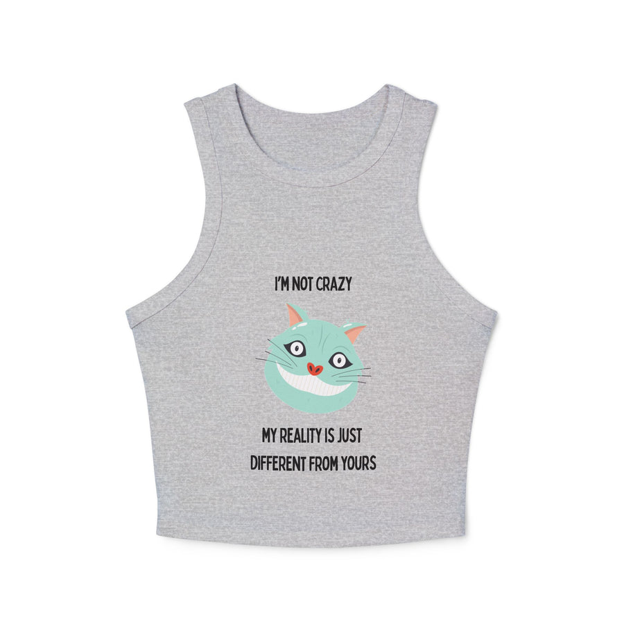 Racer Tank — "I’m Not Crazy, My Reality Is Just Different From Yours" Wonderland Graphic Crop Top