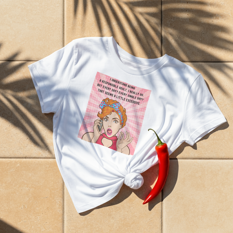 Retro Graphic Tee — “I Understand Being A Responsible Adult… That Seems A Little Excessive” Pop Art T-Shirt