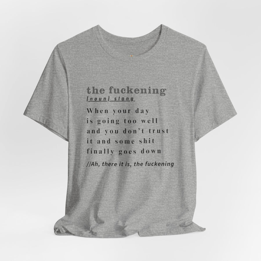 T-Shirt “the fuckening” Definition —  Graphic Tee