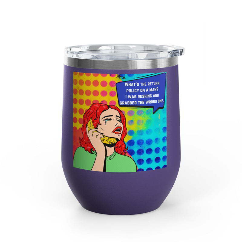 "What's the Return Policy on a Man" Retro Pop Art Insulated Wine Tumbler - Stainless Steel 12oz
