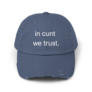 Distressed Baseball Cap — "In Cunt We Trust" Sassy Statement Hat