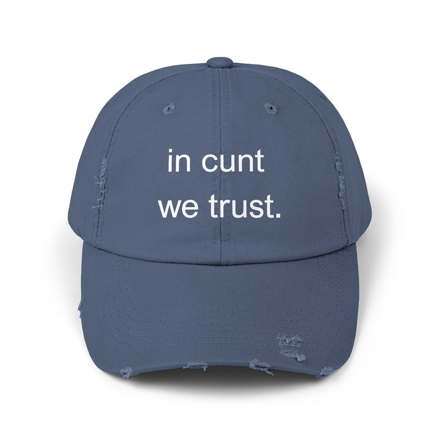 Distressed Baseball Cap — "In Cunt We Trust" Sassy Statement Hat