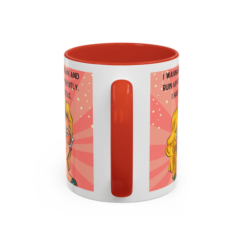 Funny Retro Pop Art Coffee or Tea Mug — "I Wanna Be 14 Again and Ruin My Life Differently..."