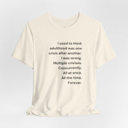 T‑Shirt — 'I used to think adulthood was one crisis after another' Minimal Text Tee