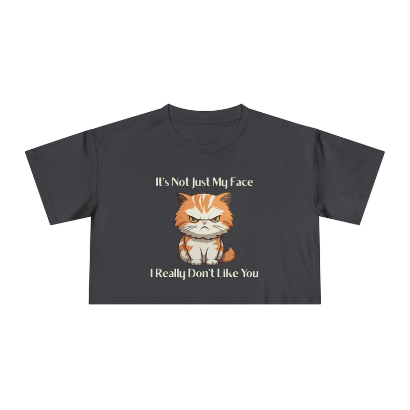 Sassy Cat Crop T-Shirt — "It's Not Just My Face I Really Don't Like You" Graphic Tee
