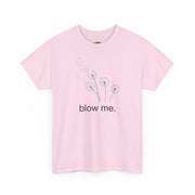 "blow me." Dandelion Tee – Graphic T-Shirt