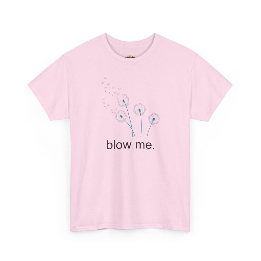 "blow me." Dandelion Tee – Graphic T-Shirt