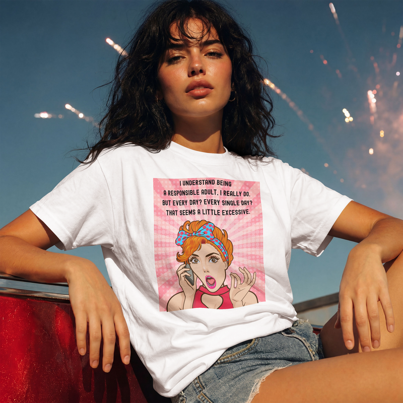 Retro Graphic Tee — “I Understand Being A Responsible Adult… That Seems A Little Excessive” Pop Art T-Shirt