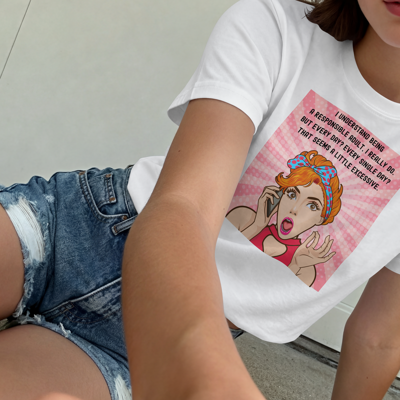 Retro Graphic Tee — “I Understand Being A Responsible Adult… That Seems A Little Excessive” Pop Art T-Shirt