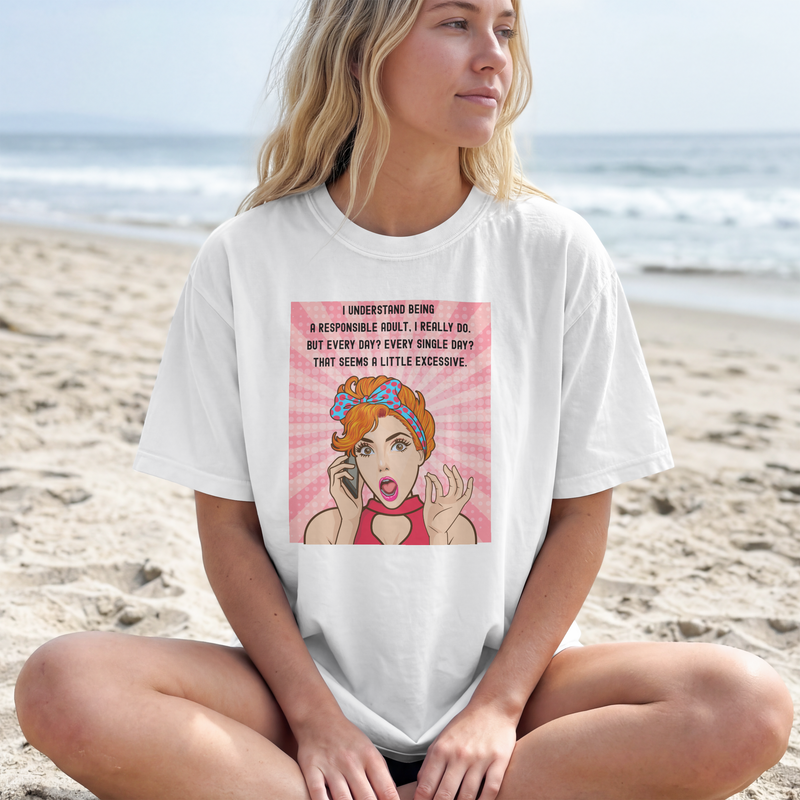 Retro Graphic Tee — “I Understand Being A Responsible Adult… That Seems A Little Excessive” Pop Art T-Shirt