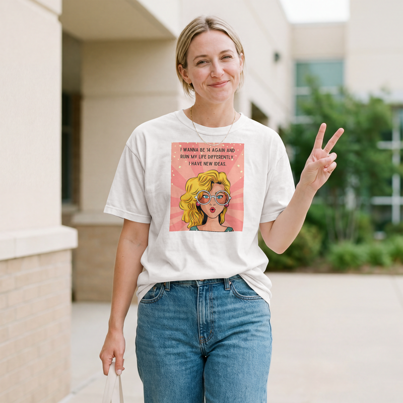 Pop Art Tee – "I Wanna Be 14 Again and Ruin My Life Differently" Retro Graphic T-Shirt