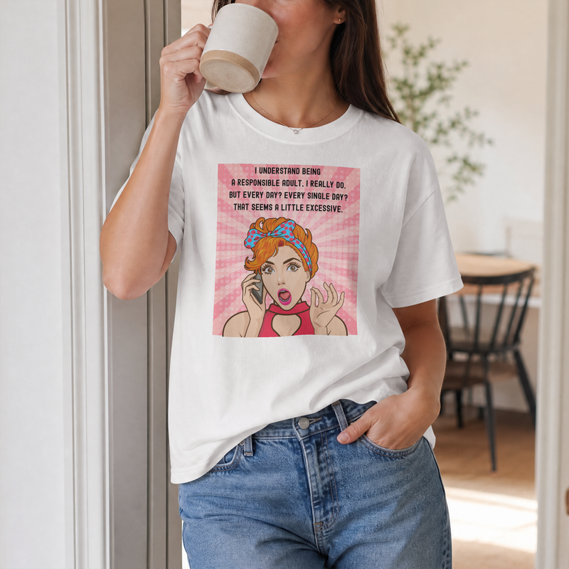 Retro Graphic Tee — “I Understand Being A Responsible Adult… That Seems A Little Excessive” Pop Art T-Shirt