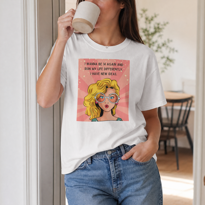 Pop Art Tee – "I Wanna Be 14 Again and Ruin My Life Differently" Retro Graphic T-Shirt
