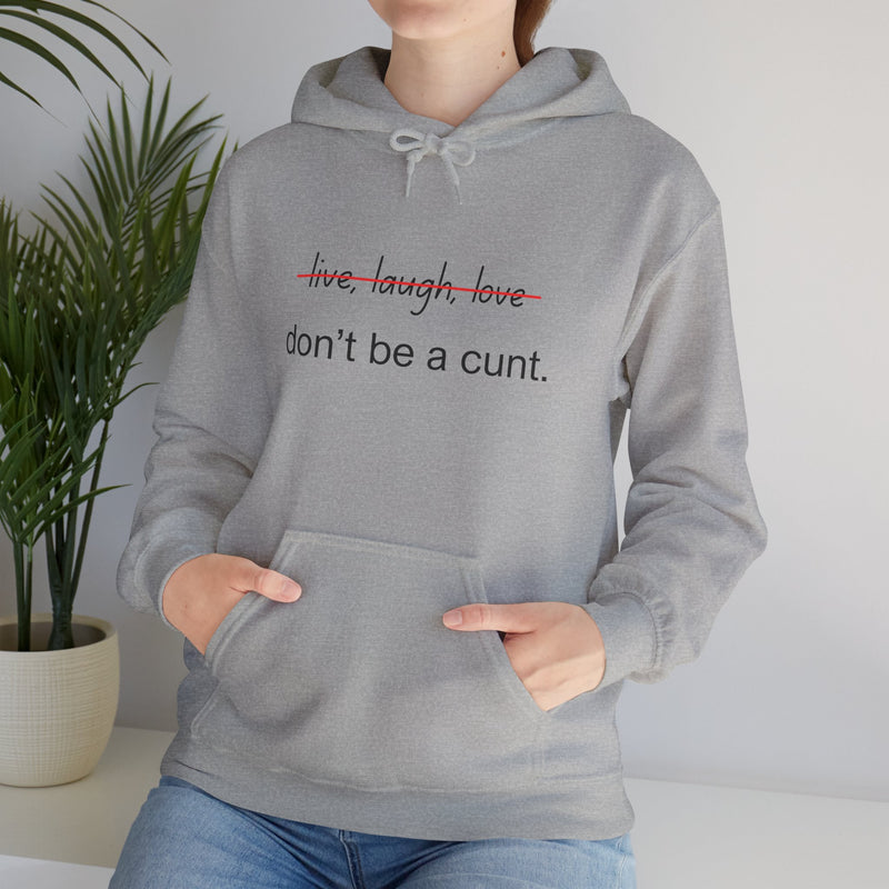 Hoodie — “Don’t Be a Cunt” Minimalist Funny Graphic Hooded Sweatshirt