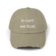 Distressed Baseball Cap — "In Cunt We Trust" Sassy Statement Hat