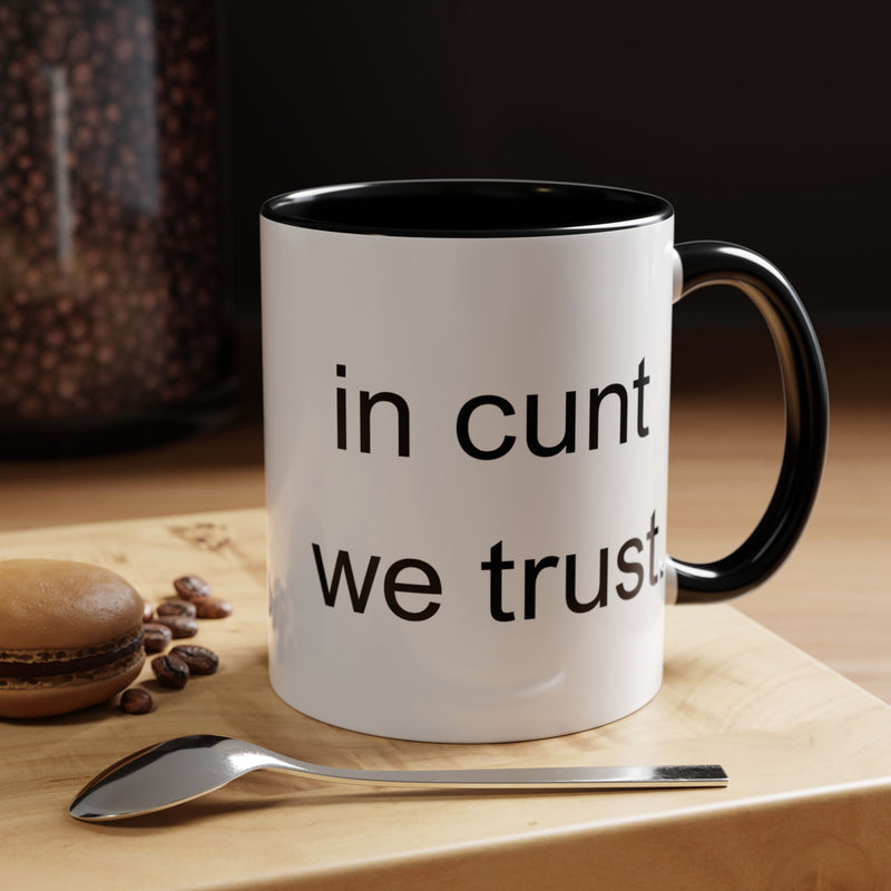 Coffee Mug — "In Cunt We Trust" Bold Typography Accent Mug