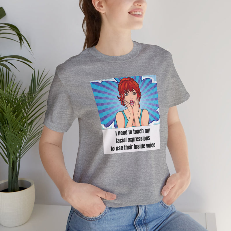 Retro Pop Art Tee – "I Need to Teach My Facial Expressions to Use Their Inside Voice" Graphic T-Shirt