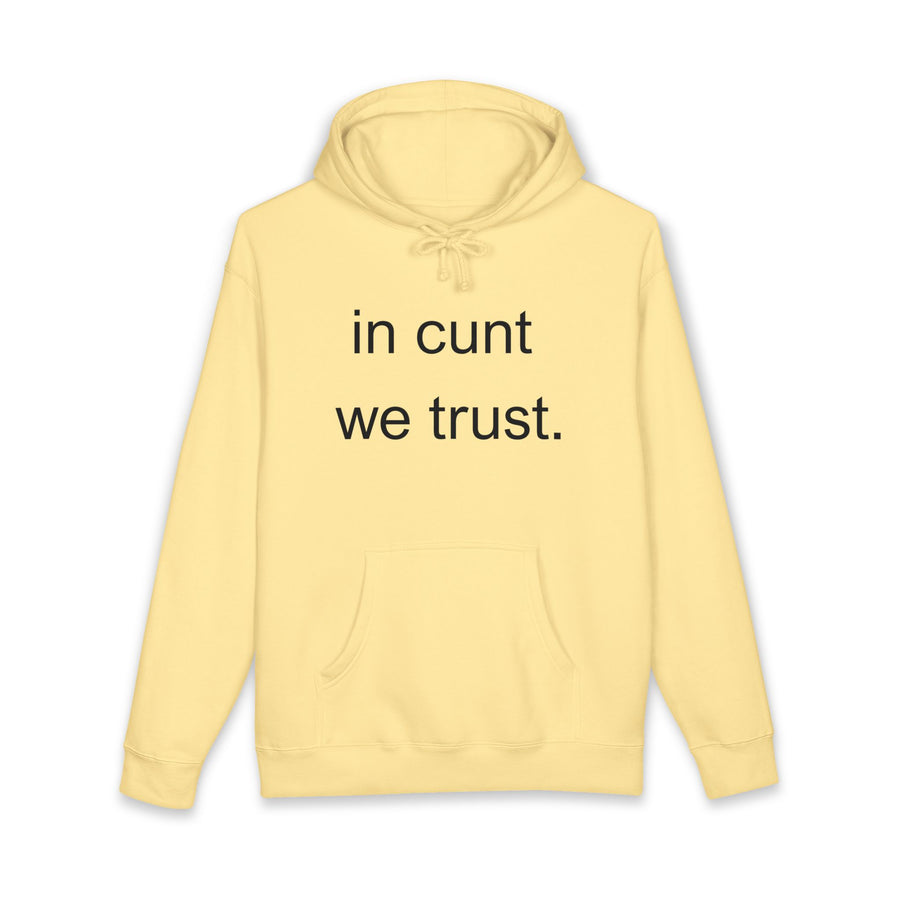 Statement Hoodie — "In Cunt We Trust" Hooded Sweatshirt