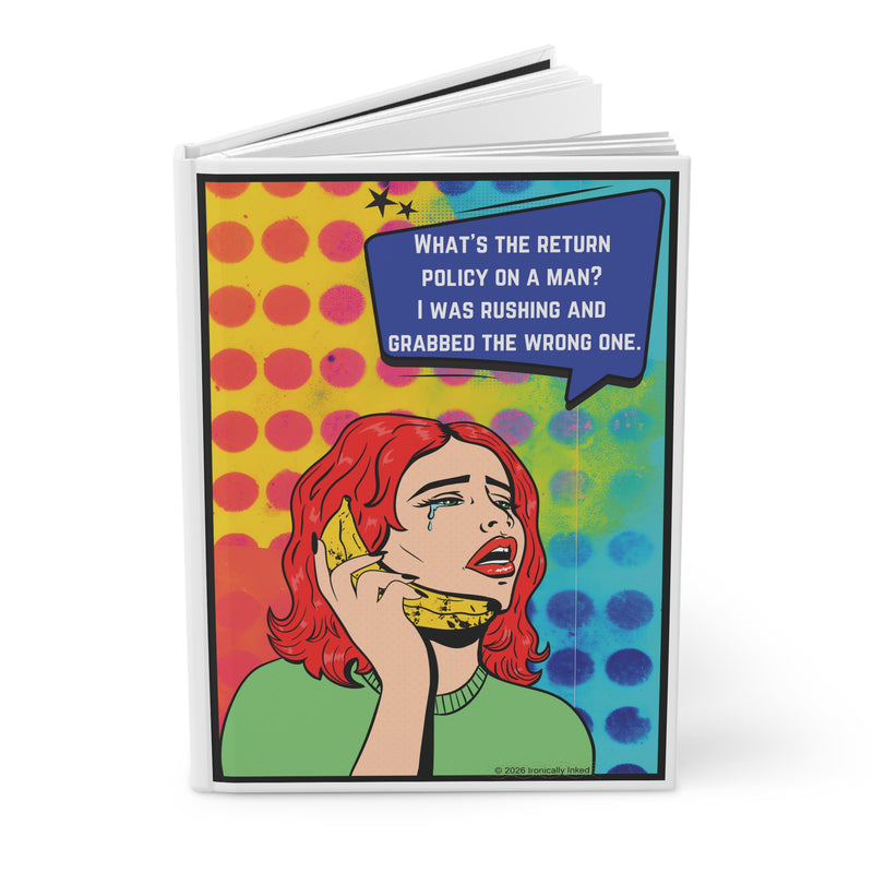 Retro Pop Art Journal — “What’s the return policy on a man? I was rushing and grabbed the wrong one.” Hardcover Lined Notebook